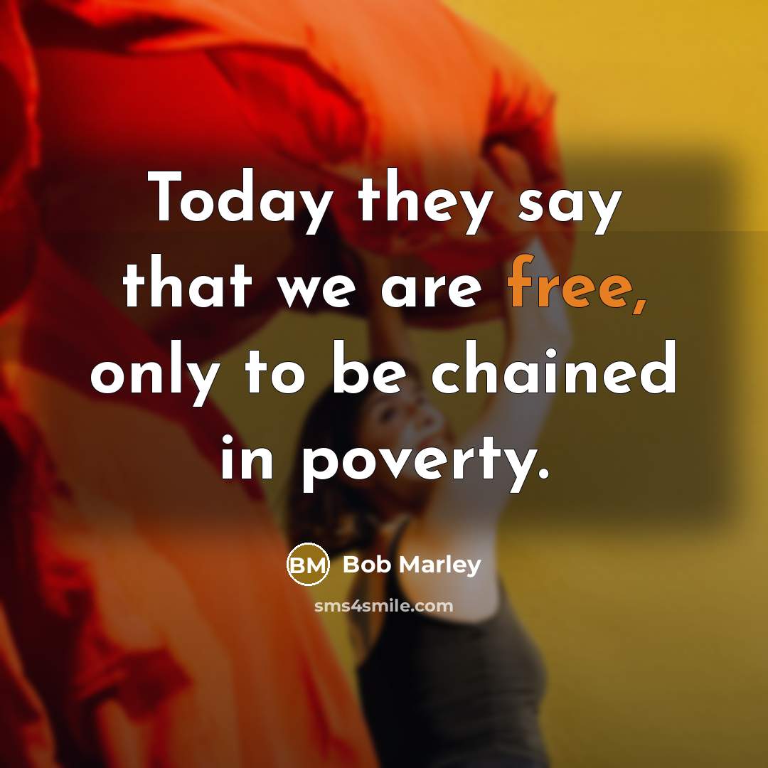 “Today they say that we are free, only to be…” quote by Bob Marley