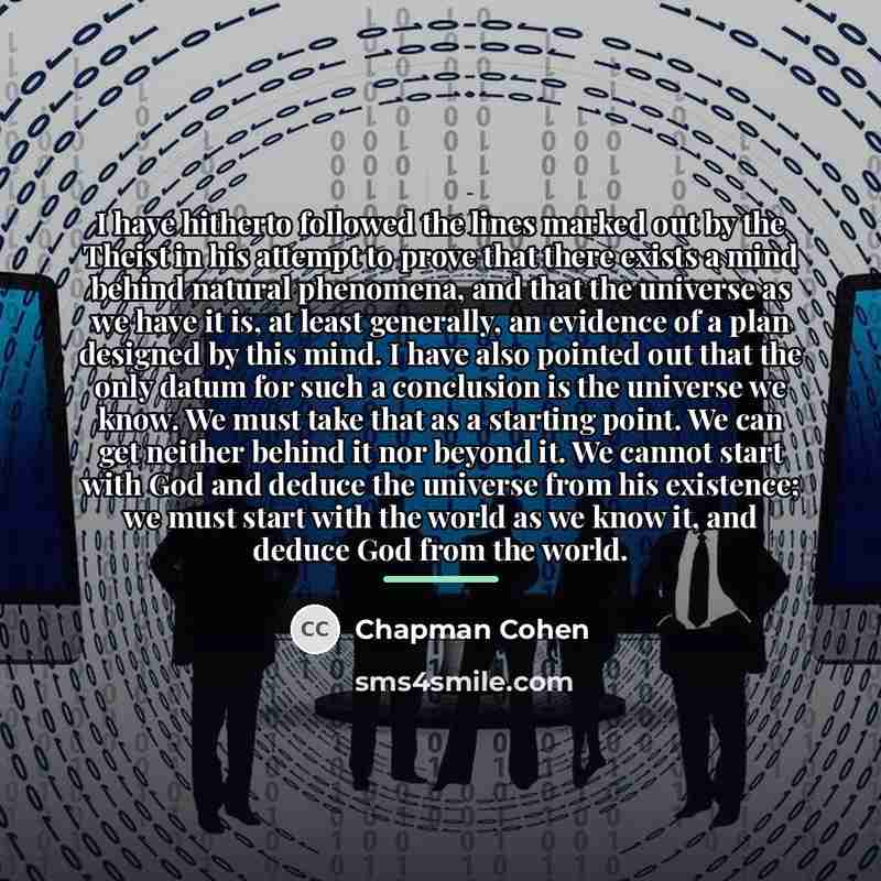 “I have hitherto followed the lines marked out by the…” quote by Chapman Cohen