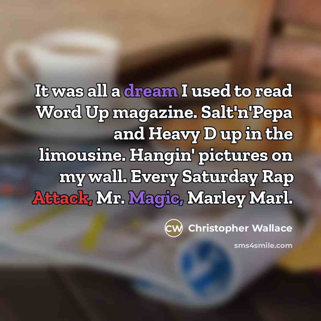“It was all a dream I used to read Word…” quote by Christopher Wallace
