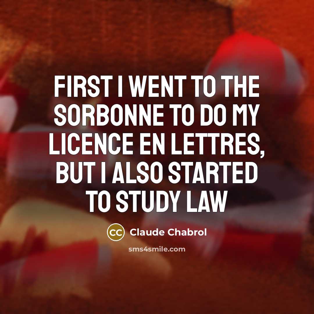 “First I went to the Sorbonne to do my licence…” quote by Claude Chabrol