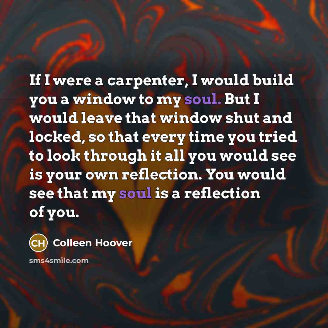 “If I were a carpenter, I would build you a…” quote by Colleen Hoover