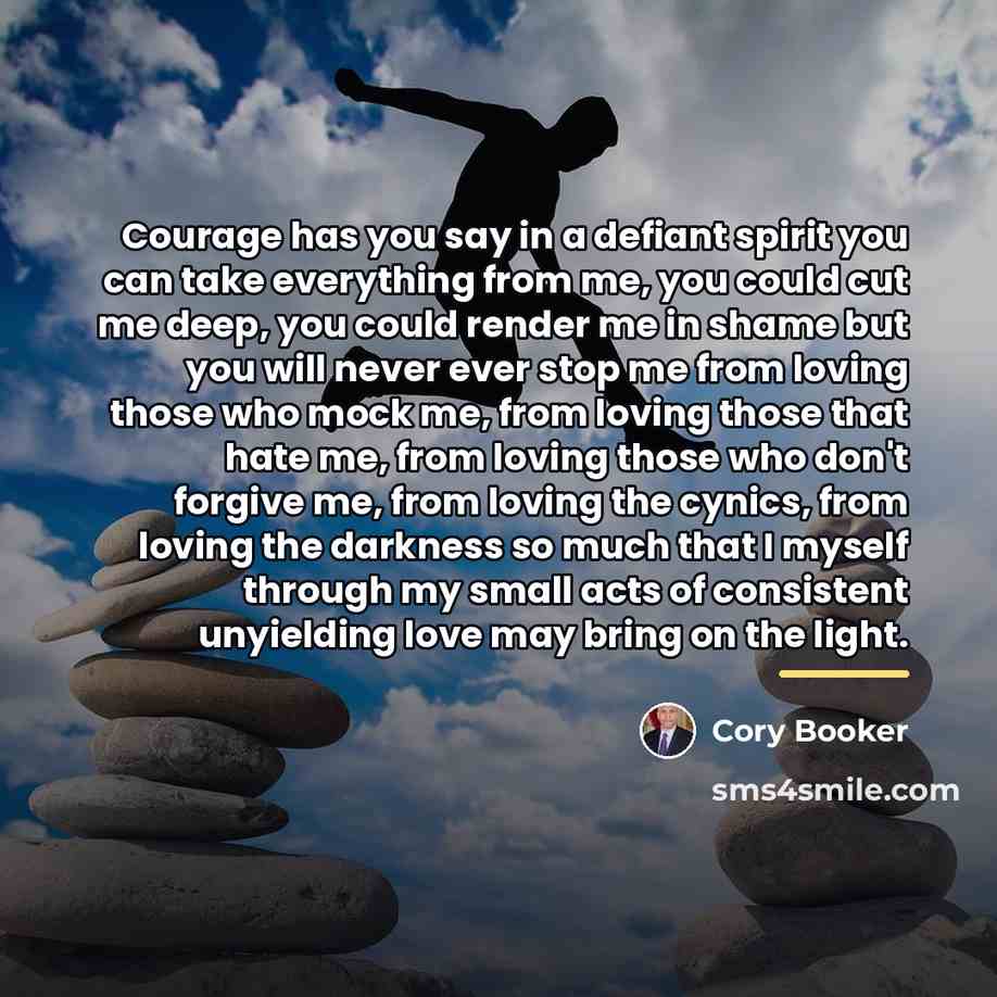 “Courage has you say in a defiant spirit you can…” quote by Cory Booker