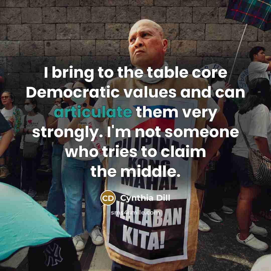 “I bring to the table core Democratic values and can…” quote by Cynthia Dill