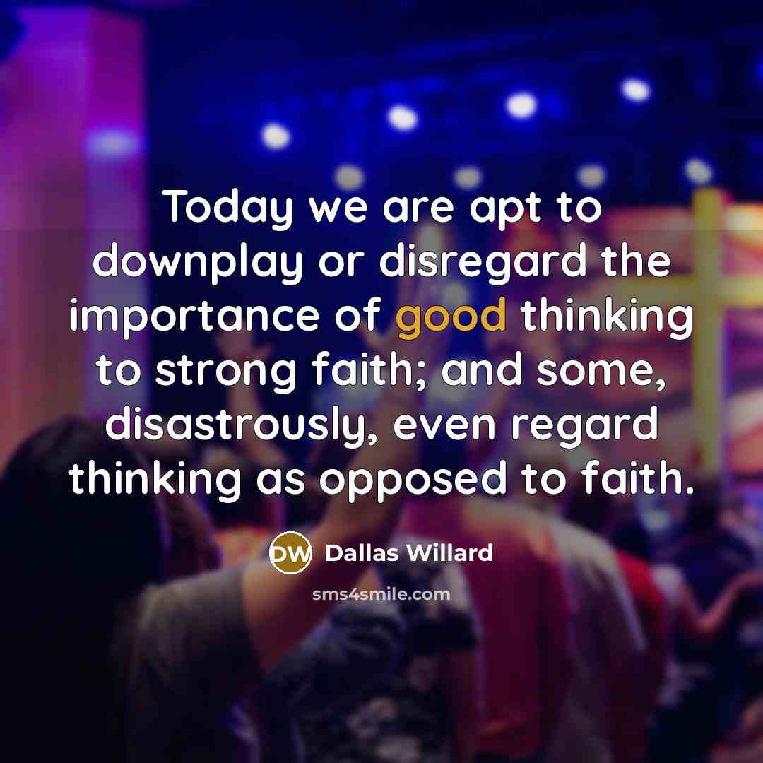 “Today we are apt to downplay or disregard the importance…” quote by Dallas Willard