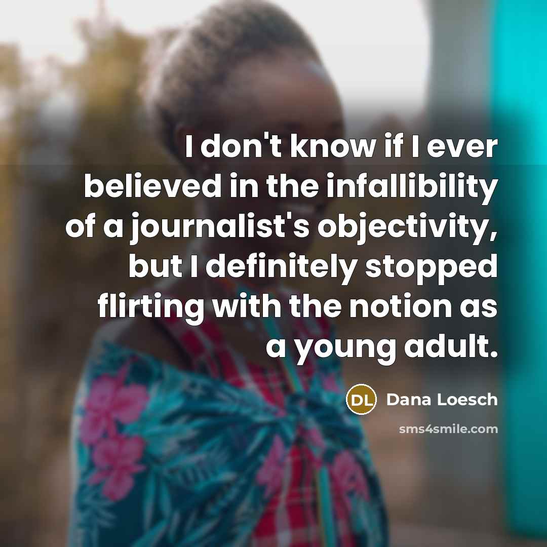 “I don't know if I ever believed in the infallibility…” quote by Dana Loesch