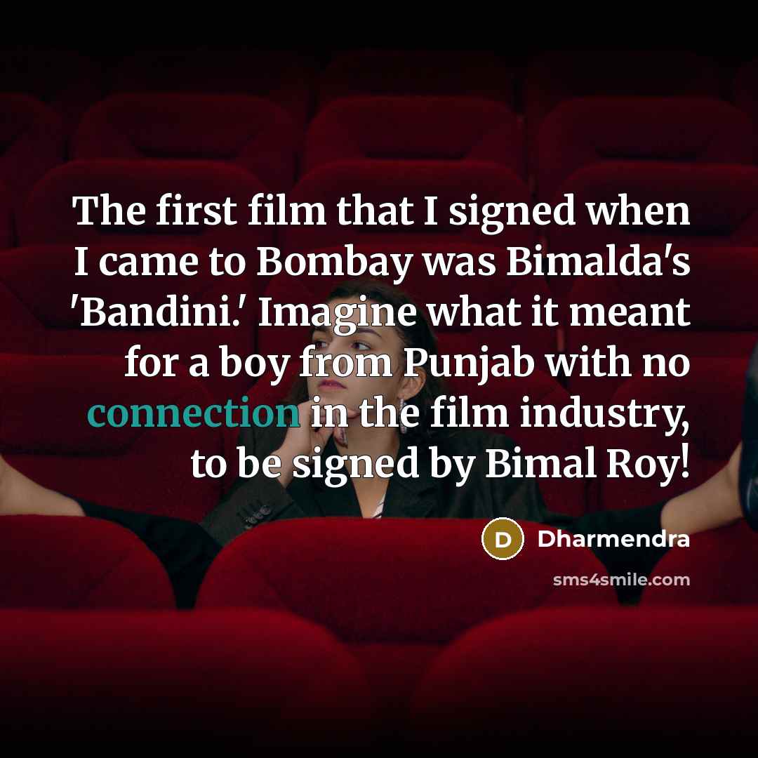 “The first film that I signed when I came to…” quote by Dharmendra