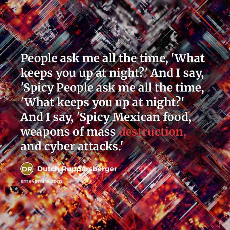 “People ask me all the time, 'What keeps you up…” quote by Dutch Ruppersberger