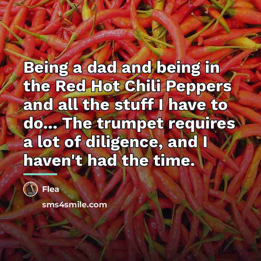 “Being a dad and being in the Red Hot Chili…” quote by Flea
