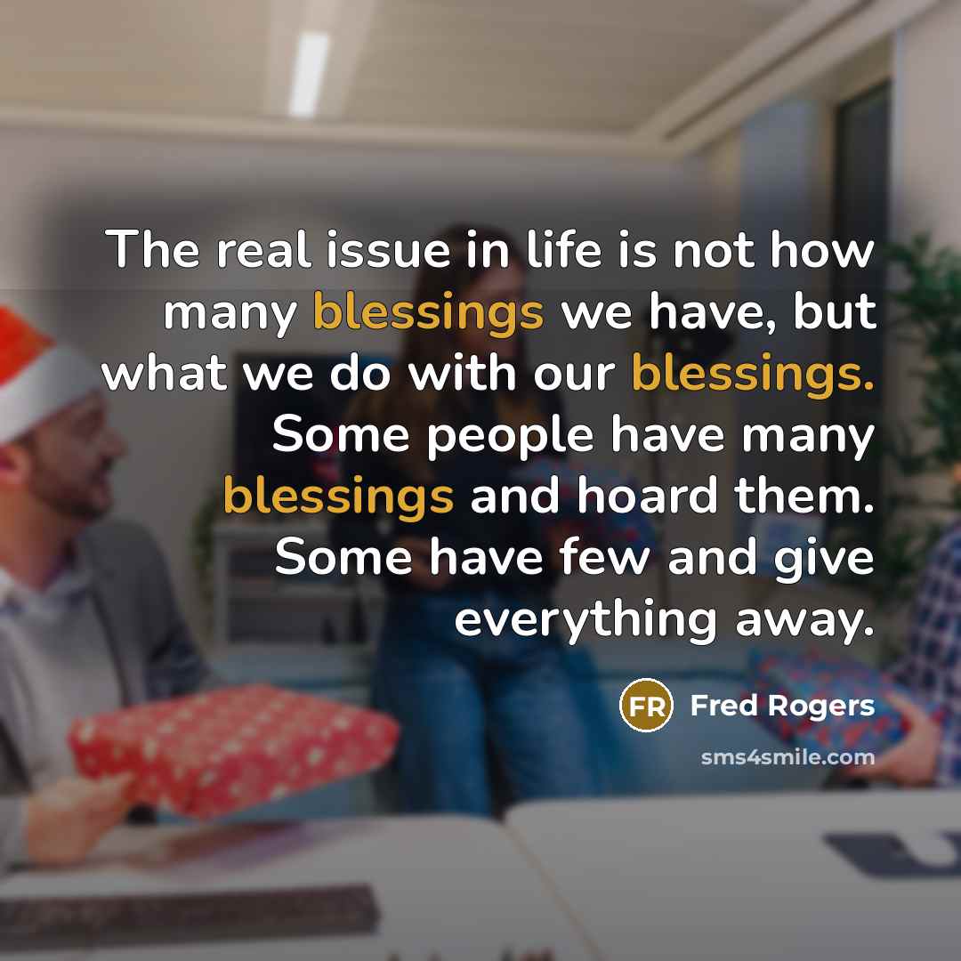 “The real issue in life is not how many blessings…” quote by Fred Rogers
