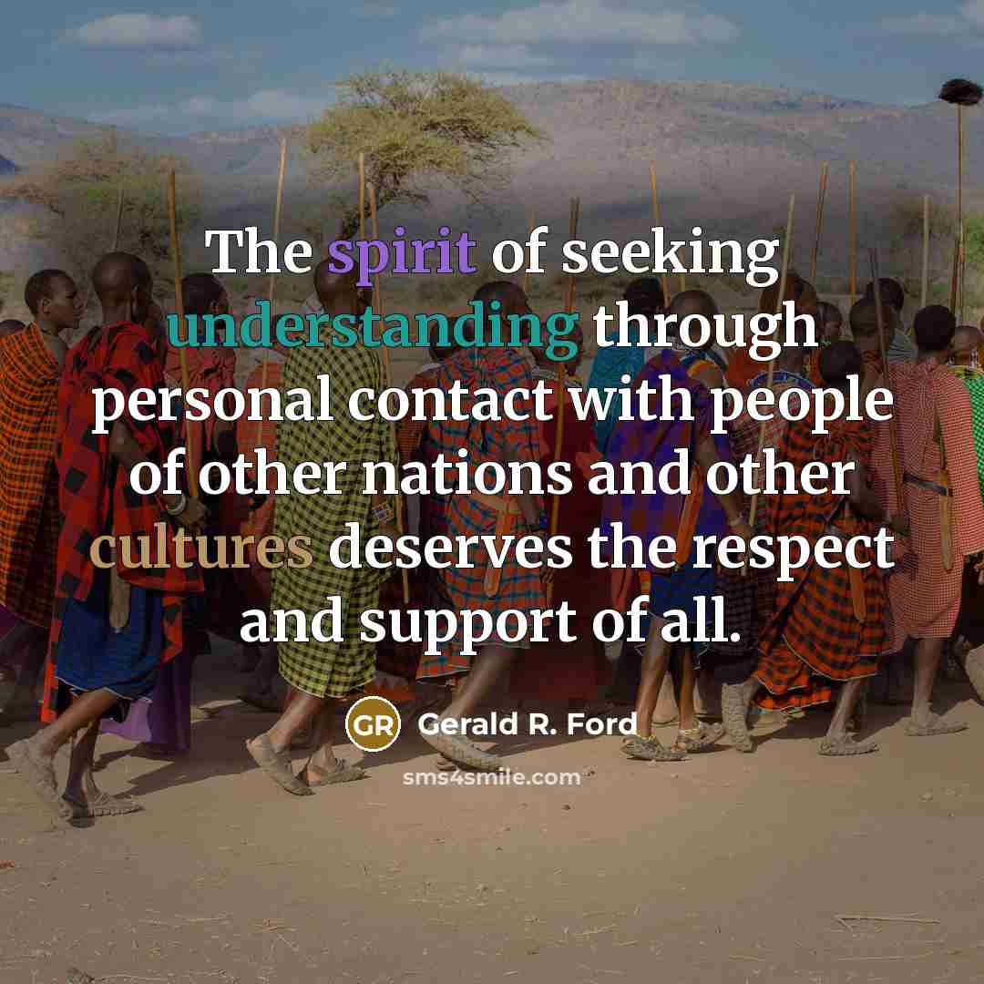 “The spirit of seeking understanding through personal contact with people…” quote by Gerald R. Ford