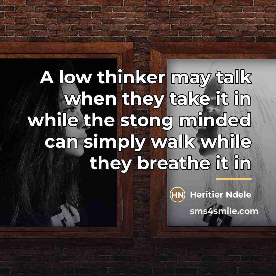 “A low thinker may talk when they take it in…” quote by Heritier Ndele