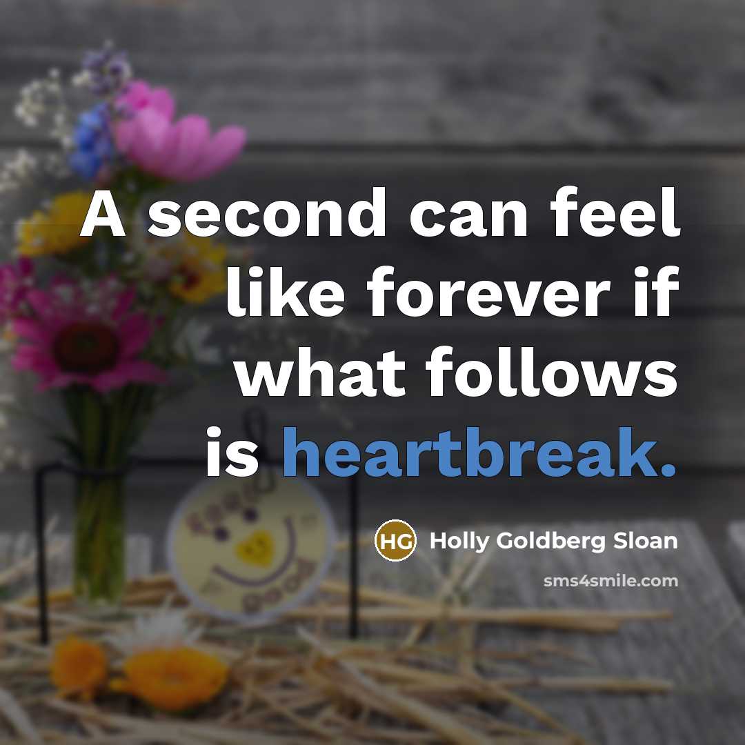 “A second can feel like forever if what follows is…” quote by Holly Goldberg Sloan