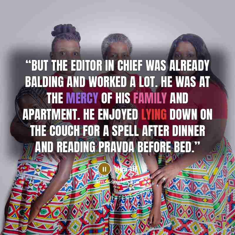 “But the editor in chief was already balding and worked a lot. He was at the mercy of his family and apartment. He enjoyed lying down on the couch for a spell after dinner and reading Pravda before bed.” quote by Ilya Ilf