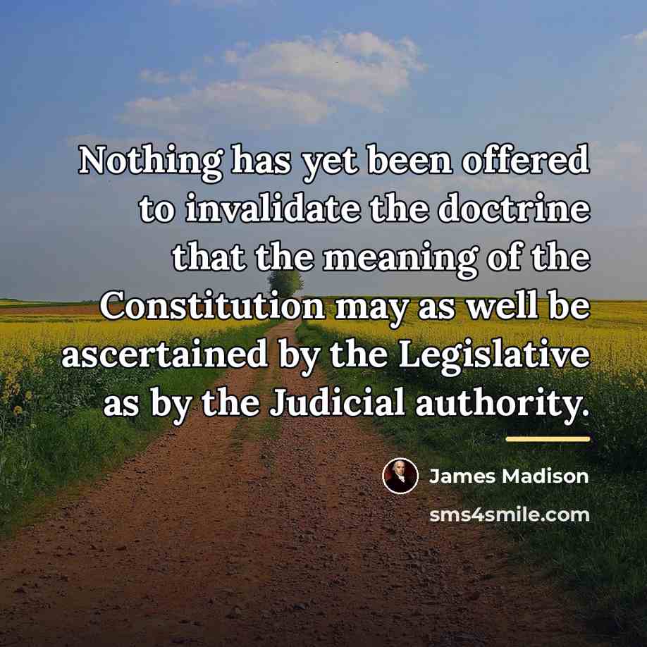 “Nothing has yet been offered to invalidate the doctrine that…” quote by James Madison