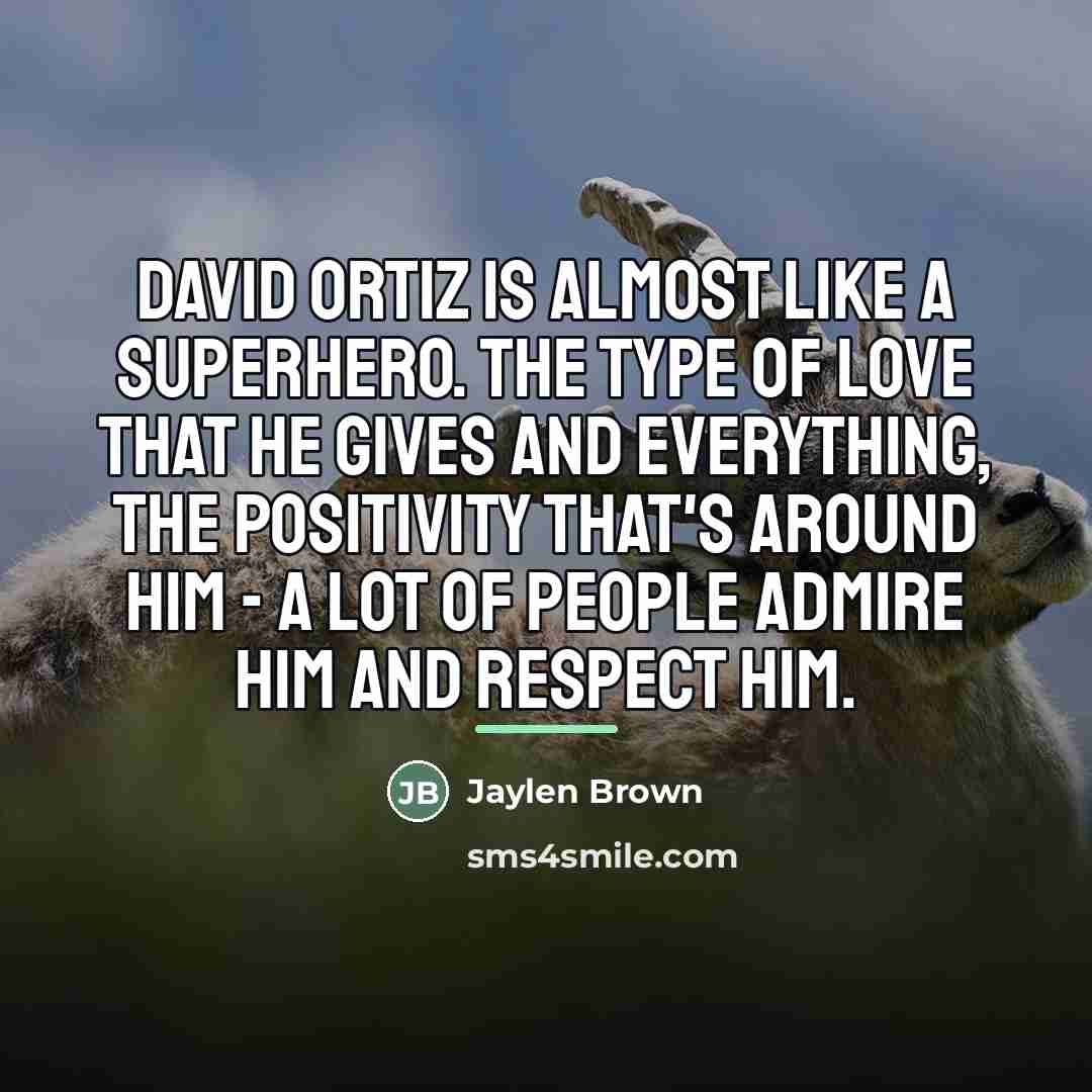 “David Ortiz is almost like a superhero. The type of…” quote by Jaylen Brown
