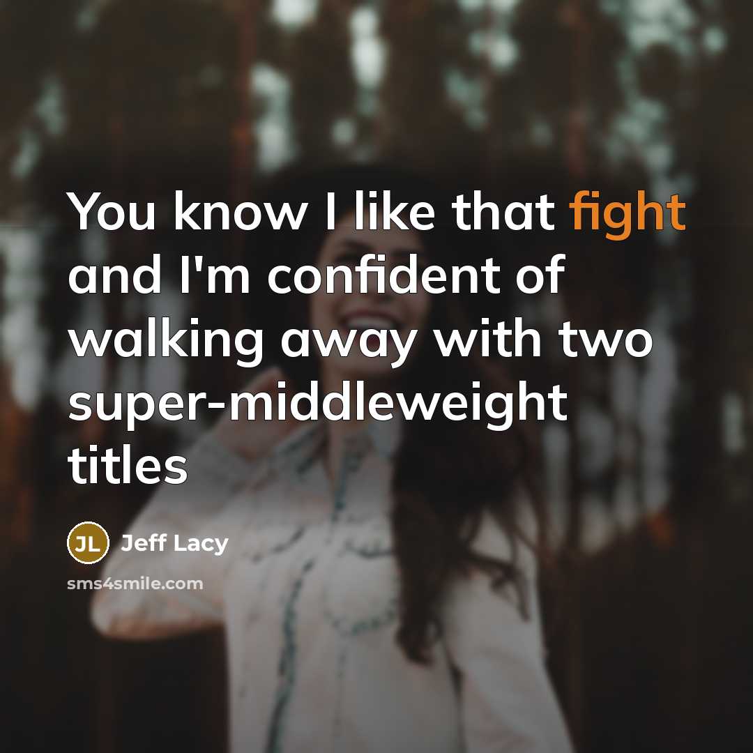 “You know I like that fight and I'm confident of walking away with two super-middleweight titles” quote by Jeff Lacy