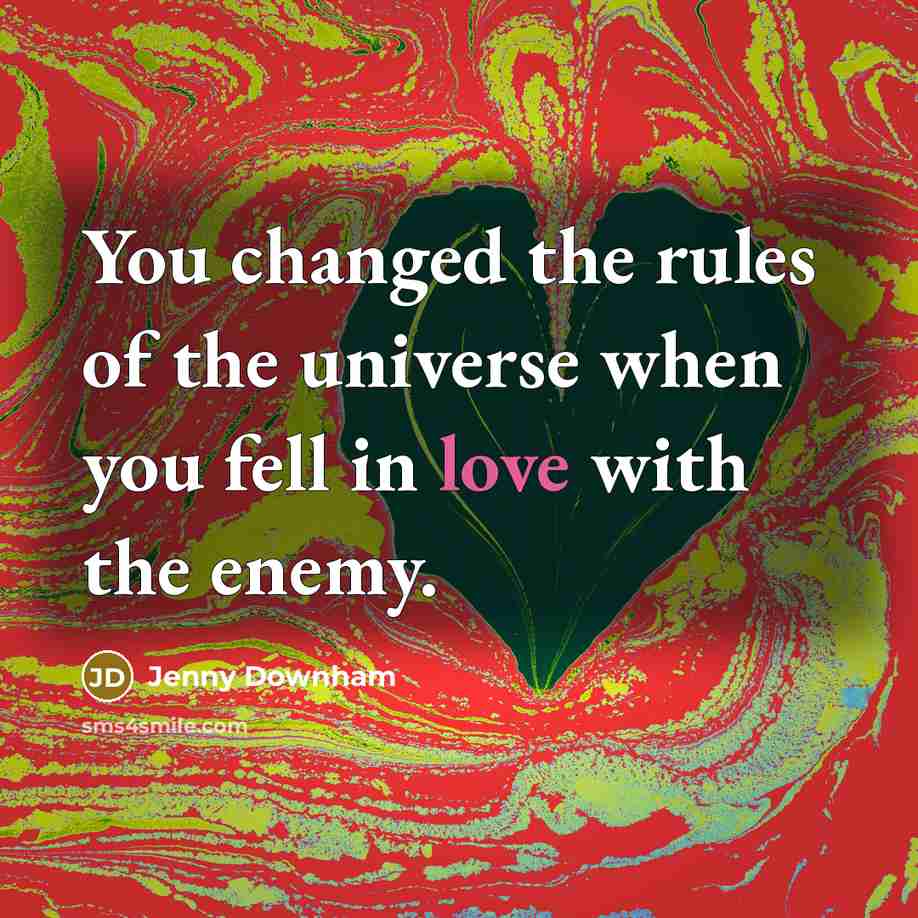 “You changed the rules of the universe when you fell…” quote by Jenny Downham