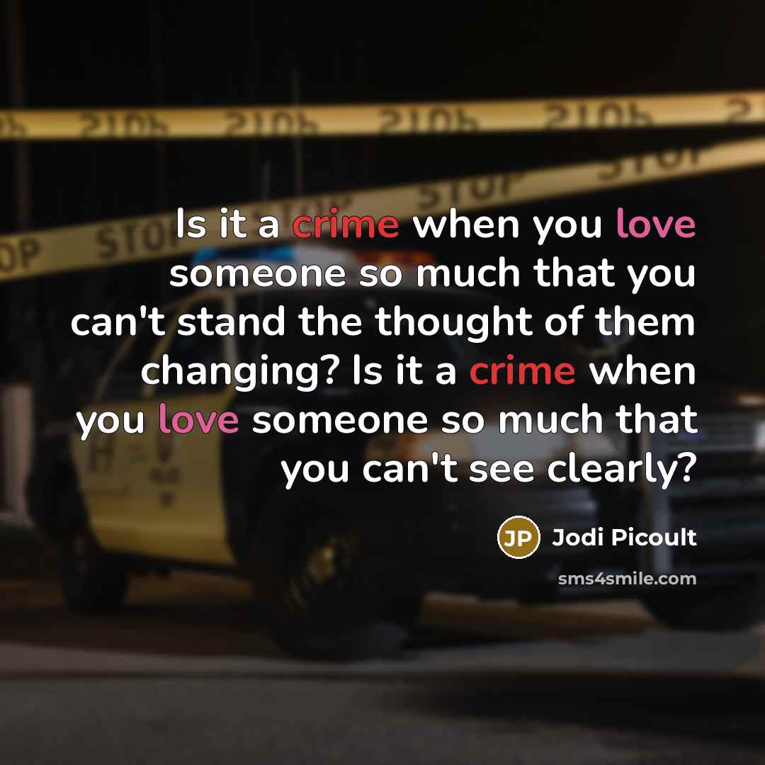 “Is it a crime when you love someone so much…” quote by Jodi Picoult