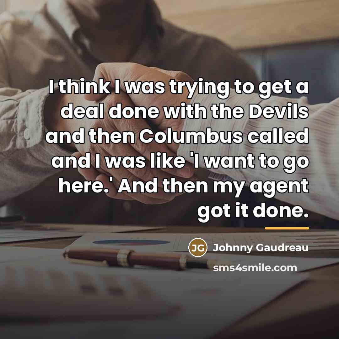 “I think I was trying to get a deal done…” quote by Johnny Gaudreau