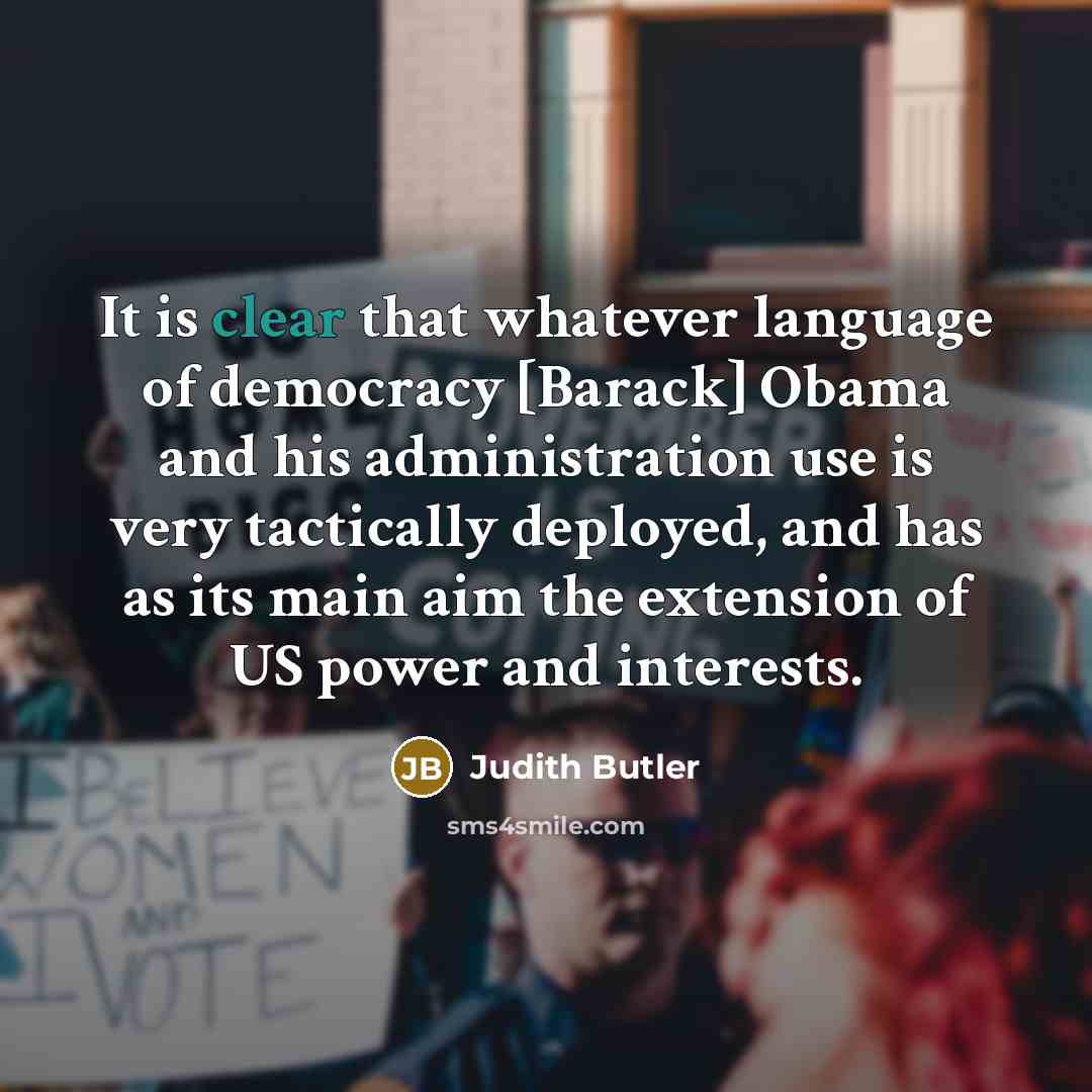 “It is clear that whatever language of democracy [Barack] Obama…” quote by Judith Butler