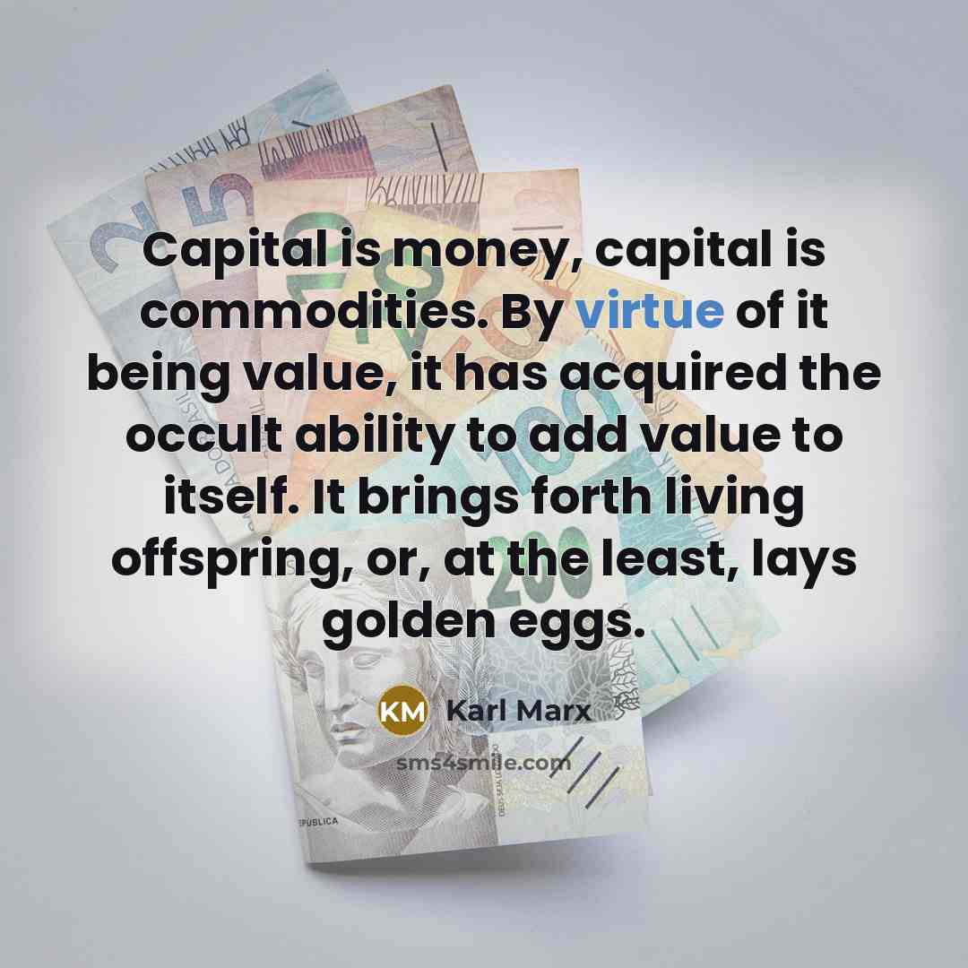 “Capital is money, capital is commodities. By virtue of it…” quote by Karl Marx
