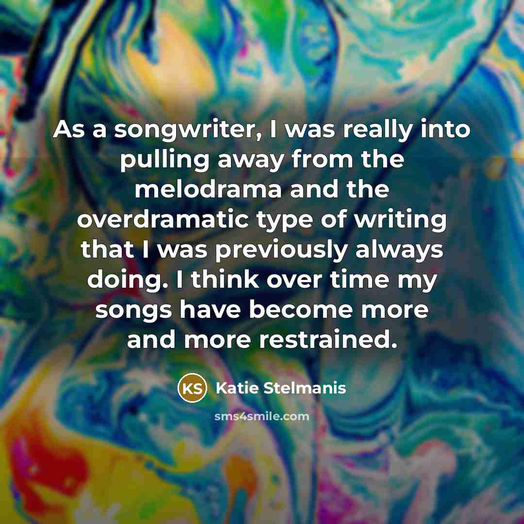“As a songwriter, I was really into pulling away from…” quote by Katie Stelmanis