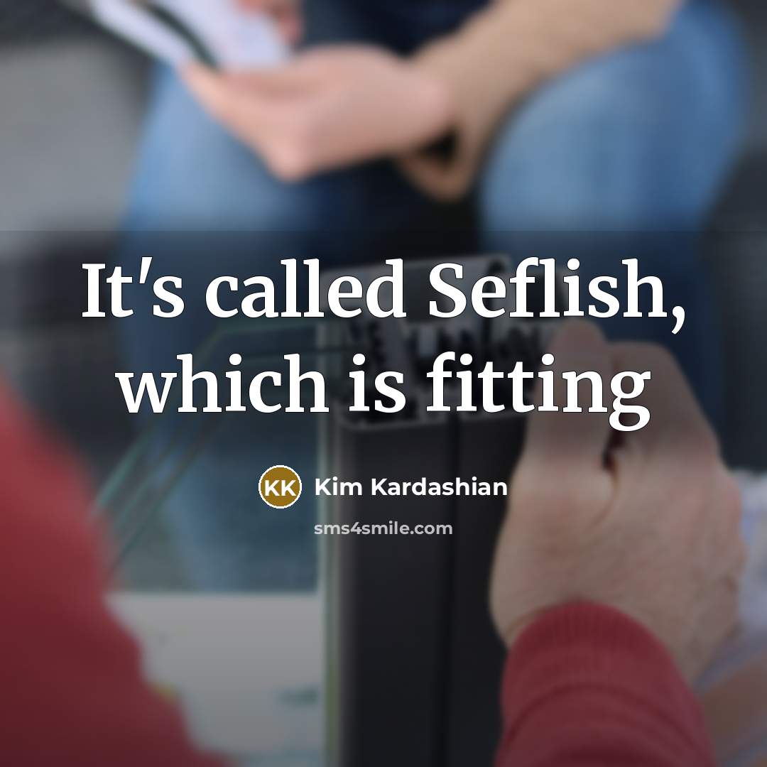 “It's called Seflish, which is fitting…” quote by Kim Kardashian