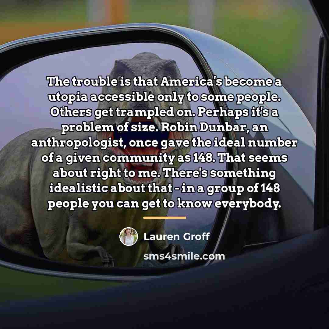 “The trouble is that America's become a utopia accessible only…” quote by Lauren Groff