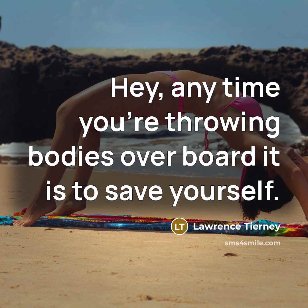 “Hey, any time you're throwing bodies over board it is…” quote by Lawrence Tierney