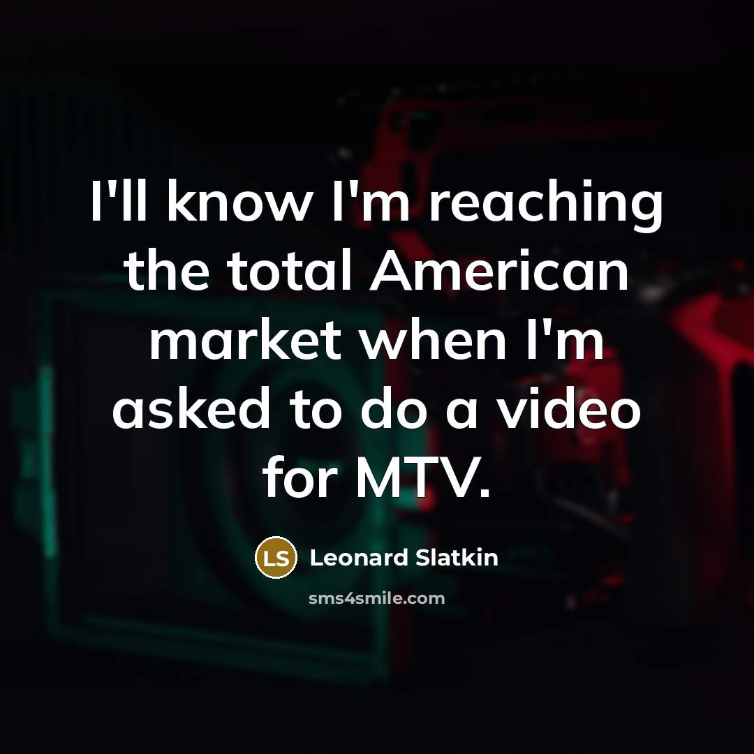 “I'll know I'm reaching the total American market when I'm…” quote by Leonard Slatkin