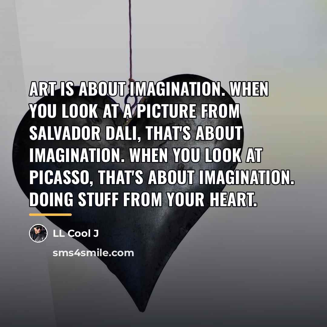 “Art is about imagination. When you look at a picture…” quote by LL Cool J