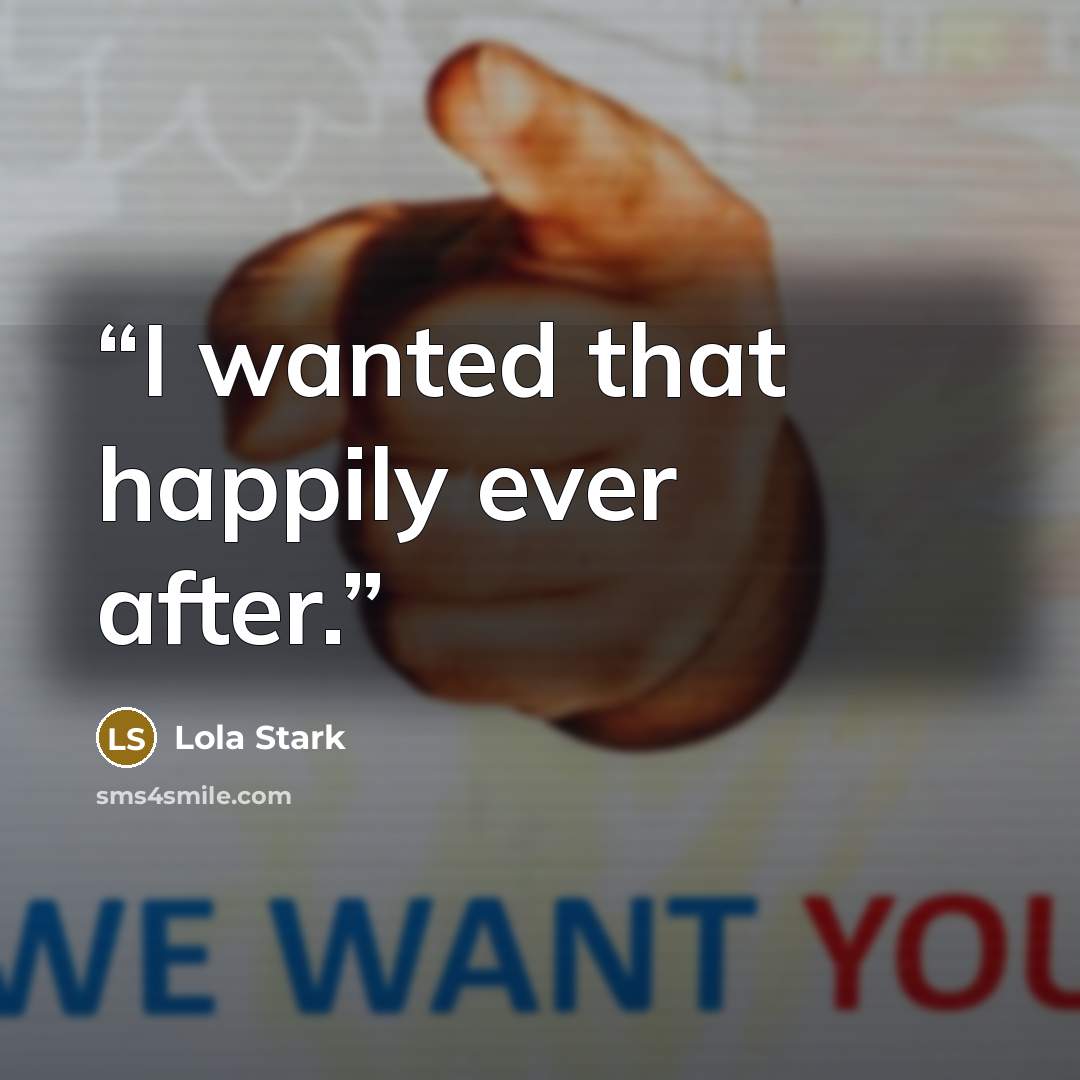 “I wanted that happily ever after.” quote by Lola Stark
