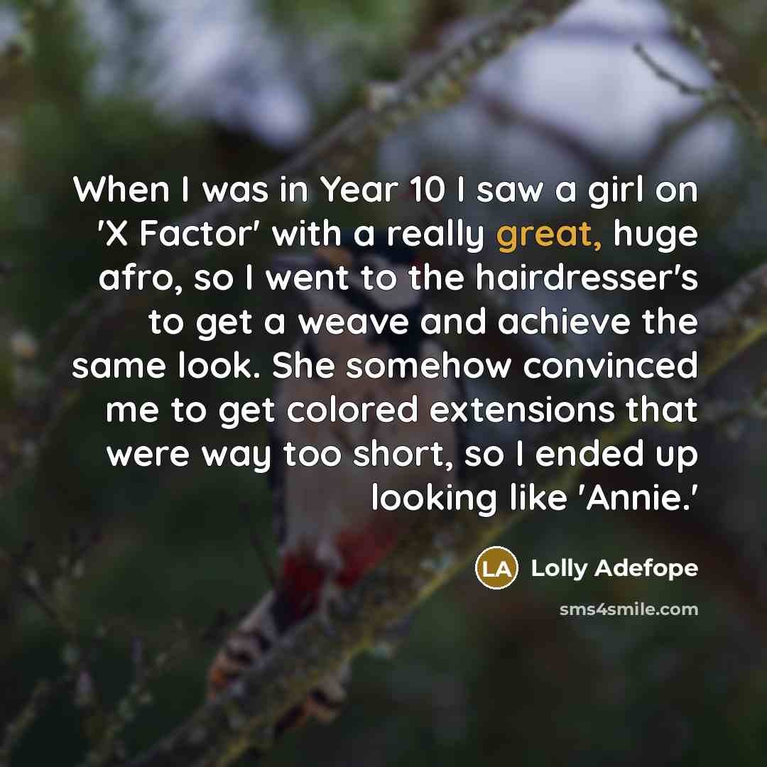 “When I was in Year 10 I saw a girl…” quote by Lolly Adefope