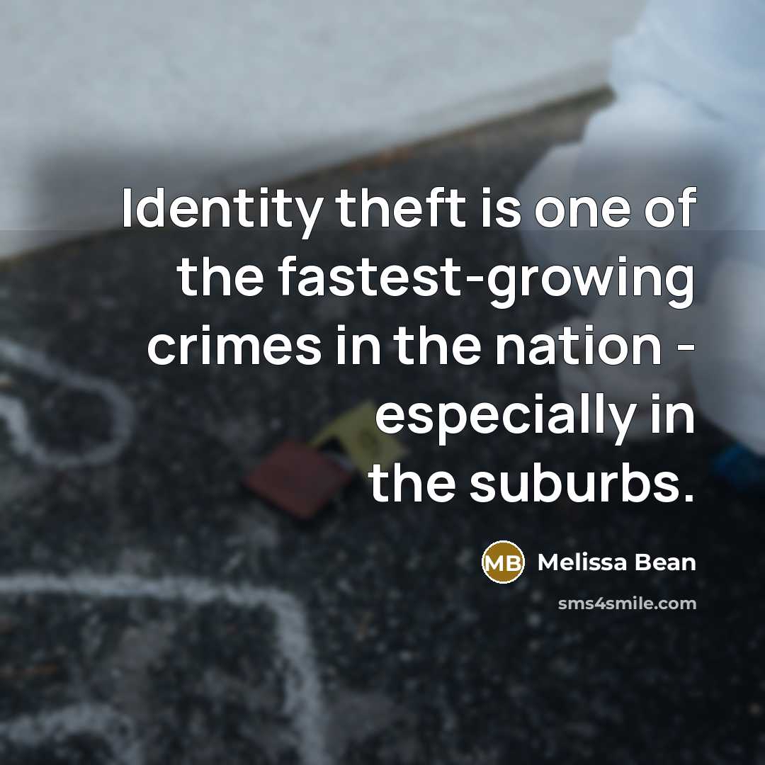 “Identity theft is one of the fastest-growing crimes in the…” quote by Melissa Bean