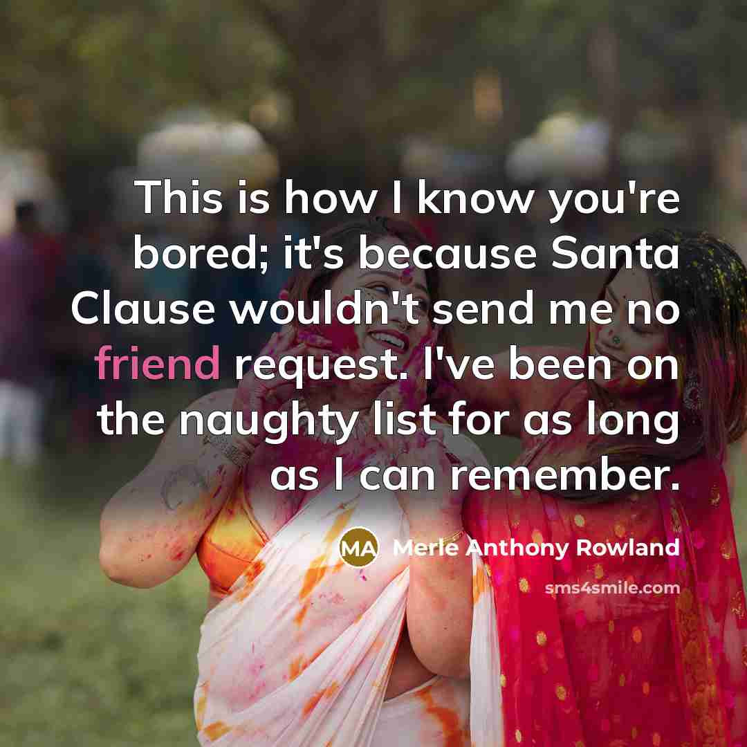 “This is how I know you're bored; it's because Santa…” quote by Merle Anthony Rowland