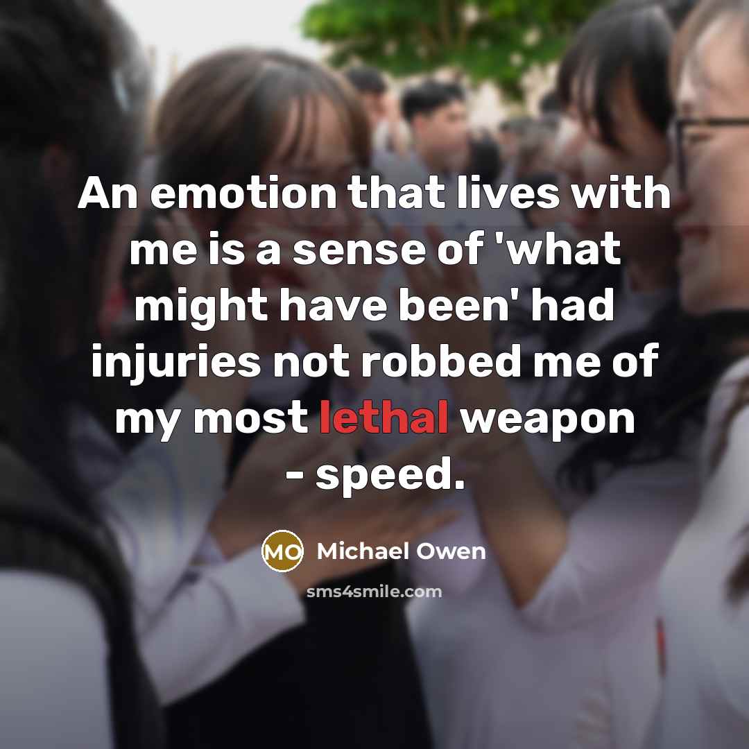 “An emotion that lives with me is a sense of…” quote by Michael Owen