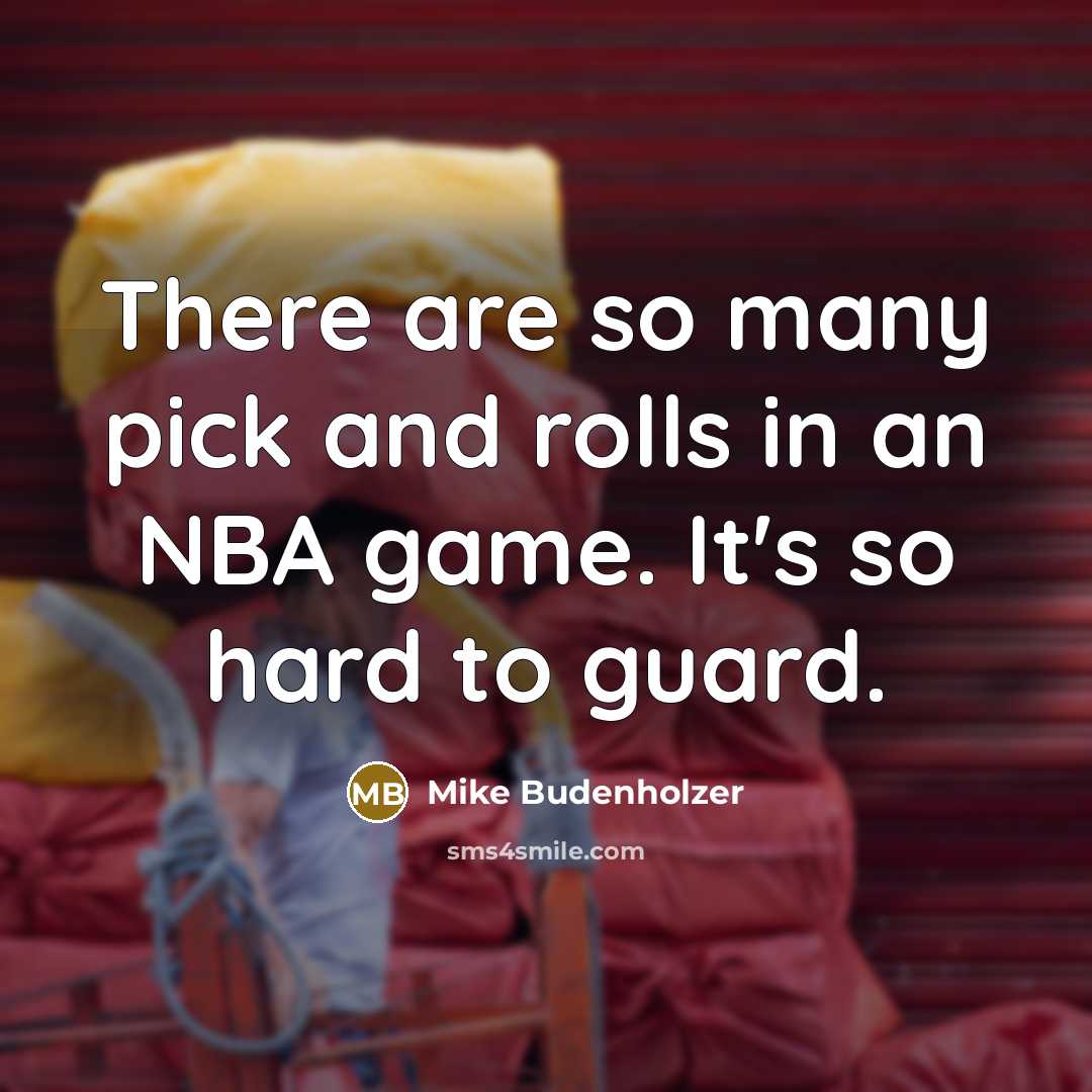 “There are so many pick and rolls in an NBA…” quote by Mike Budenholzer