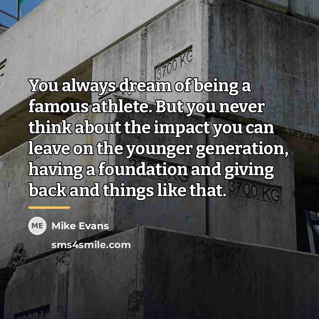 “You always dream of being a famous athlete. But you…” quote by Mike Evans
