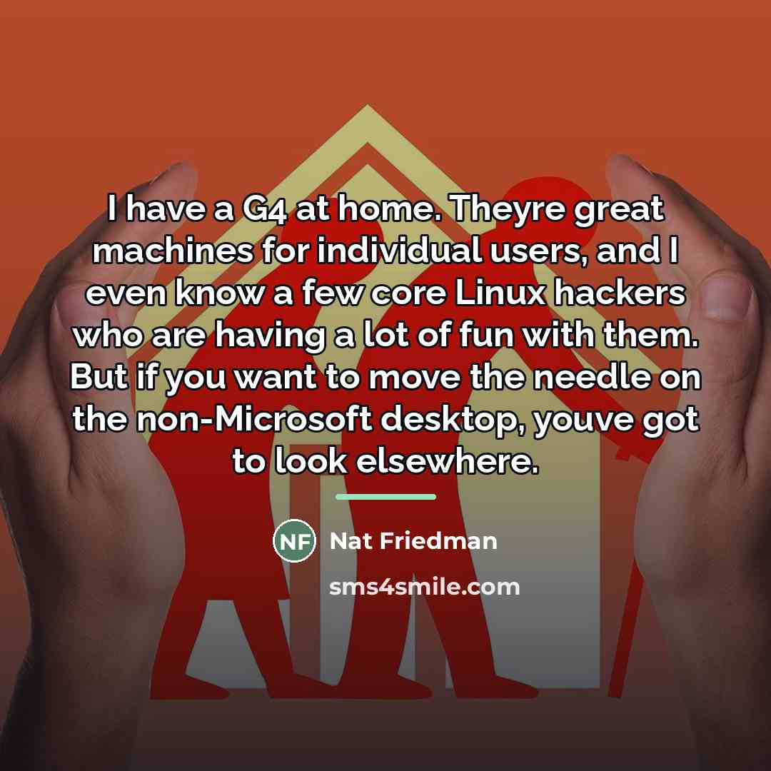 “I have a G4 at home. Theyre great machines for…” quote by Nat Friedman