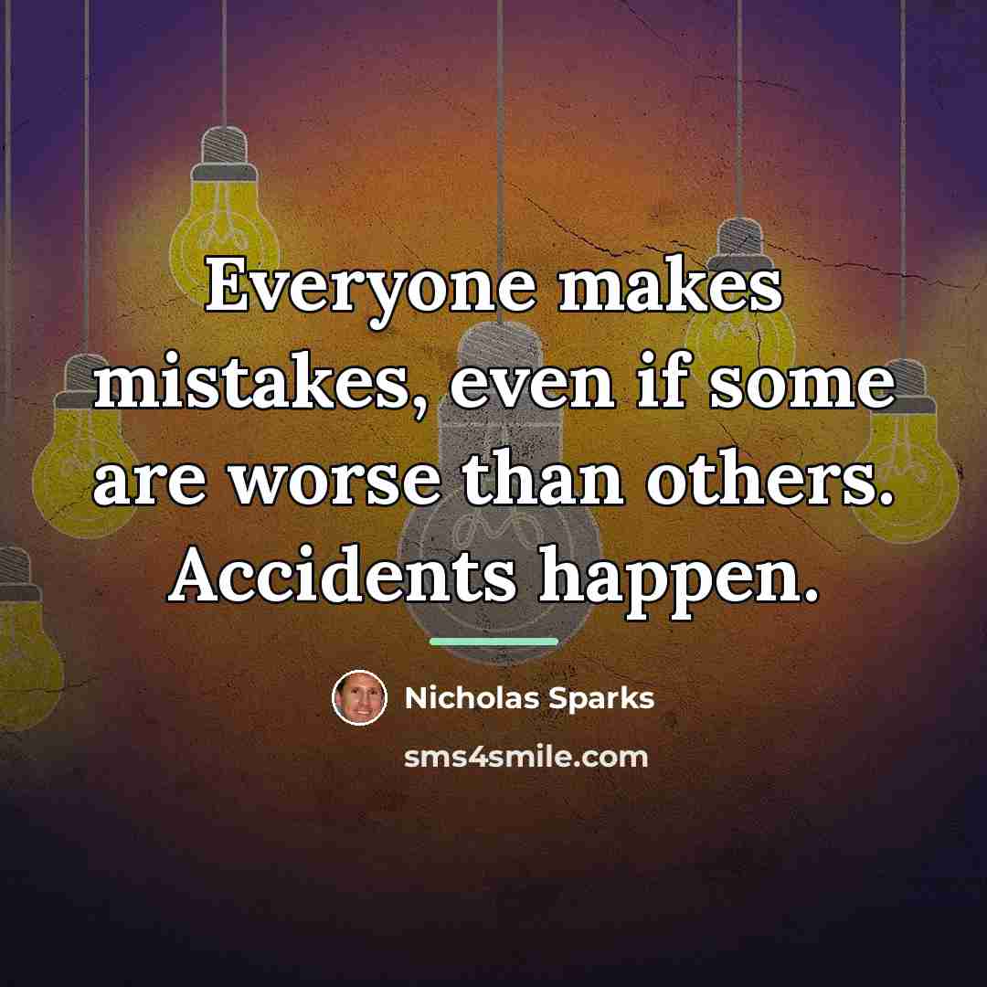 “Everyone makes mistakes, even if some are worse than others.…” quote by Nicholas Sparks