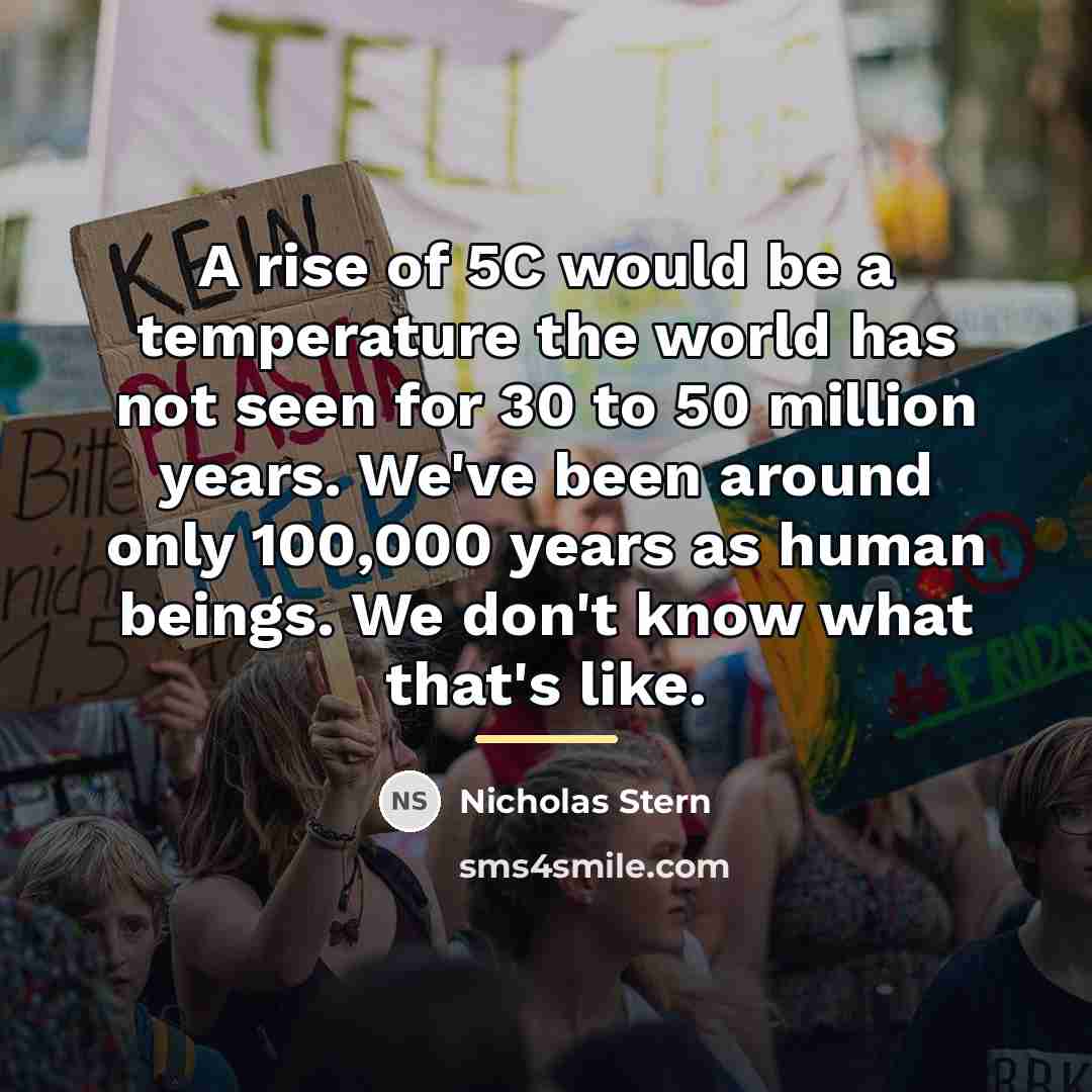 “A rise of 5C would be a temperature the world…” quote by Nicholas Stern