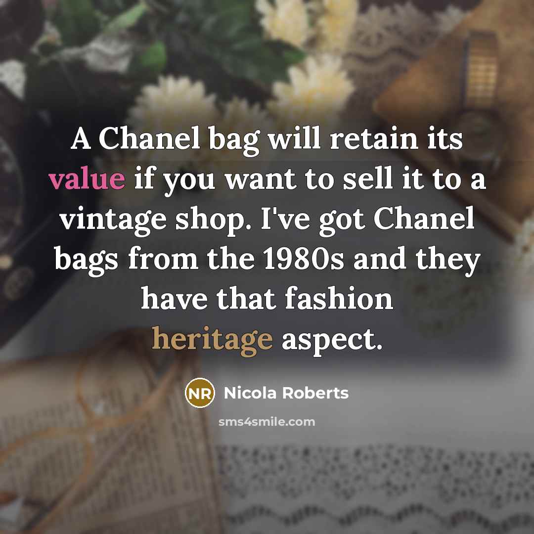 “A Chanel bag will retain its value if you want…” quote by Nicola Roberts