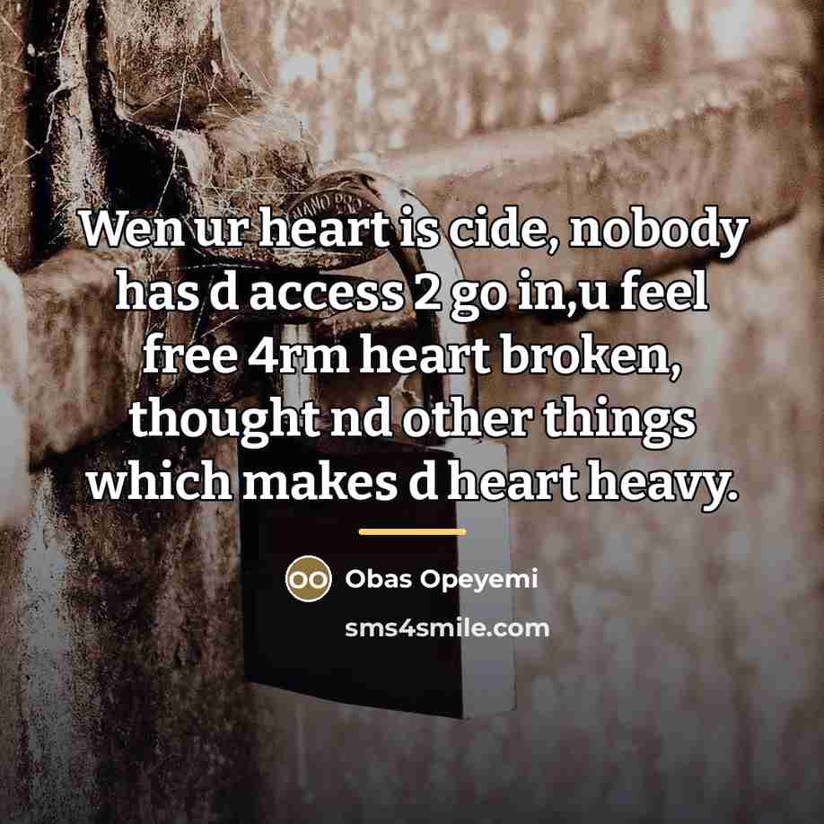 “Wen ur heart is cide, nobody has d access 2…” quote by Obas Opeyemi
