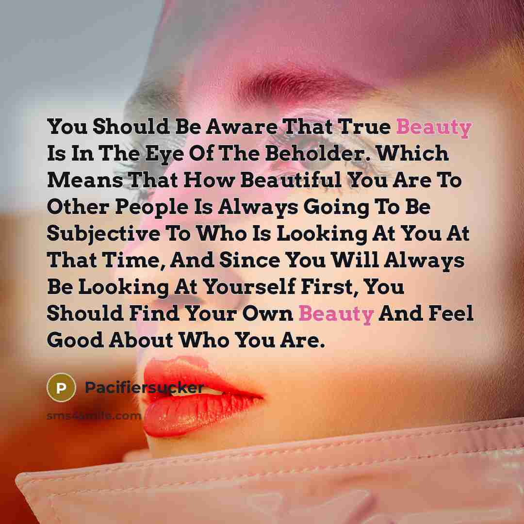 “You Should Be Aware That True Beauty Is In The…” quote by Pacifiersucker
