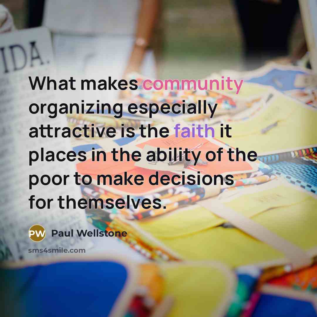 “What makes community organizing especially attractive is the faith it…” quote by Paul Wellstone