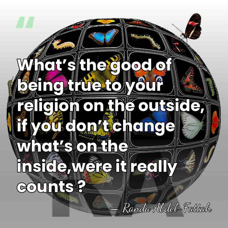 What’s the good of being true to your religion on the outside,&hellip; - Randa Abdel-Fattah