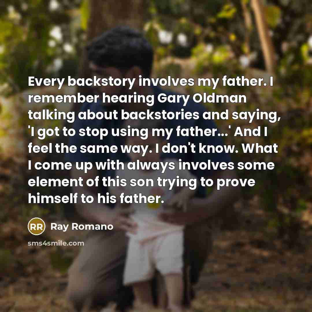 “Every backstory involves my father. I remember hearing Gary Oldman…” quote by Ray Romano