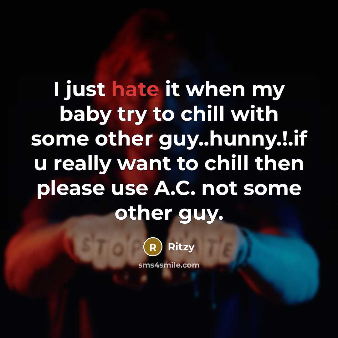 “I just hate it when my baby try to chill…” quote by Ritzy