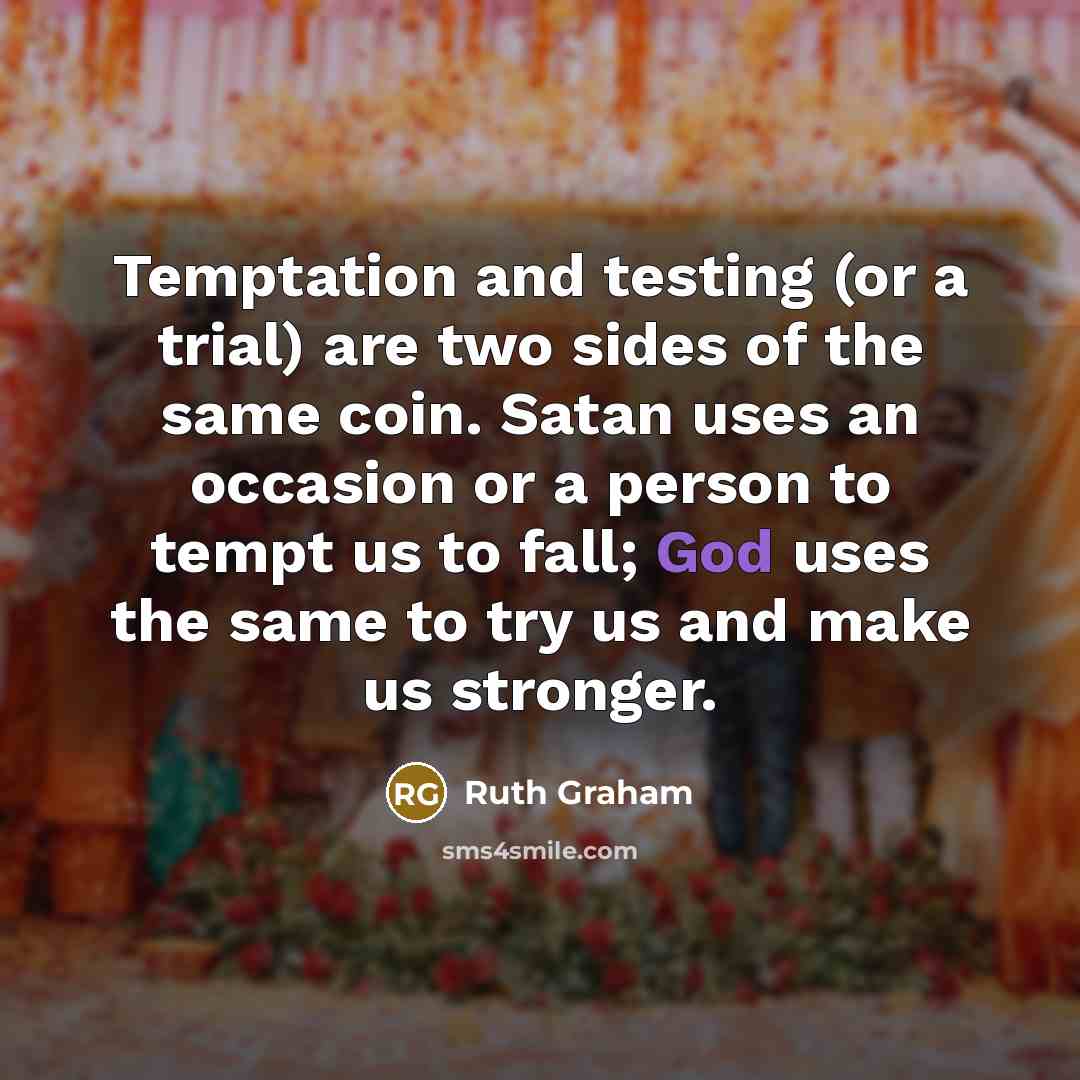 “Temptation and testing (or a trial) are two sides of…” quote by Ruth Graham