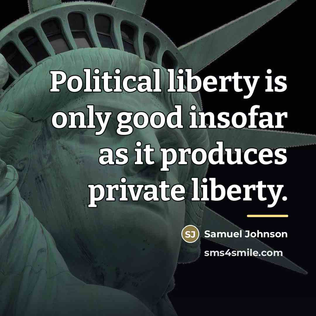 “Political liberty is only good insofar as it produces private…” quote by Samuel Johnson